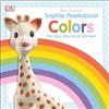 DK Sophie la Girafe: Sophie Peekaboo! Colors: Fun Flaps, Plus Touch and Feel!