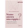 Ducale Siamo ancora una coppia? Capire perché ci si perde e come ritrovarsi davvero