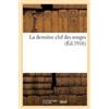 Sans Auteur La Dernière Clef Des Songes (Éd.1916) (Tascabile) Litterature
