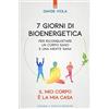 Edizioni Il Punto d'Incontro 7 giorni di bioenergetica. Per riconquistare un corpo sano e una mente sana. Il mio corpo è la mia casa
