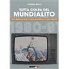 BRADIPOLIBRI Tutta colpa del Mundialito. Silvio Berlusconi, la tv, il calcio, la politica e l'ombra della P2 (1980-81)