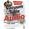 Jerry Whitaker The TAB Guide to Vacuum Tube Audio: Understanding and (Tascabile)