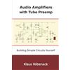 Klaus Röbenack Audio Amplifiers with Tube Preamp (Tascabile)