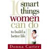Donna Carter 10 Smart Things Women Can Do to Build a Better Life (Tascabile)