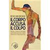 Raffaello Cortina Editore Libro - Van der Kolk Bessel - Il Corpo Accusa Il Colpo. Mente, Corpo E Cervello