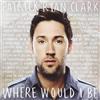Patrick Ryan Clark Where Would I Be (CD)