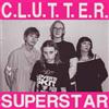 Clutter C.L.U.T.T.E.R./Superstar (Vinyl LP) 7" Single Coloured Vinyl