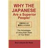 Phoenix Books Why the Japanese Are a Superior People!: The Advantages of Using Both Sides of Your Brain!