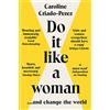 Granta Books Do It Like a Woman: ... and Change the World