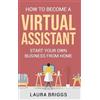 Laura Briggs How to Become a Virtual Assistant (Copertina rigida)