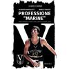 Minerva Edizioni (Bologna) Libro - Alberto Bortolotti / Marco Tarozzi - Professione Marine. Marco Bonamico: