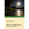 Progetto Cultura Libro - Davide Toffoli - Oltre Le Spoglie Distese... Sui Sentieri Del Grande Mal