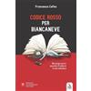 Erga Edizioni Libro - Cefeo Francesca - Codice Rosso Per Biancaneve. Revenge Porn: Quando Il V