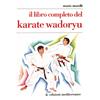 Edizioni Mediterranee Libro - Mario Morelli - Il Libro Completo Del Karate Wadoryu - Edizioni Mediter