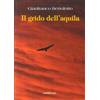 Araba Fenice Libro - Gianfranco Bertolotto - Il Grido Dell'aquila. Tre Storie Di Montagna -