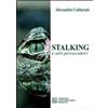 Edizioni Univ. Romane Libro - Alessandro Caldaroni - Stalking E Atti Persecutori - Edizioni Univ. Rom