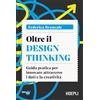 Hoepli Libro - Federica Brancale - Oltre Il Design Thinking. Guida Pratica Per Innovare