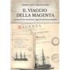 Edizioni Aurora Boreale Libro - Hillyer Giglioli Enrico - Il Viaggio Della Magenta. Cronaca Di Uno Strao
