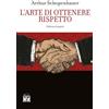 House Book Libro - Arthur Schopenhauer - L' Arte Di Ottenere Rispetto. Ediz. Integrale - H
