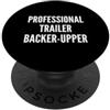 Funny Meme Saying Design for Truck Drive Fun Professional Trailer Backer Upper Camper RV Boater Joke PopSockets PopGrip Adesivo