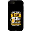 I Only Drink Beer 3 Days A Week Custodia per iPhone SE (2020) / 7/8 Bevo solo birra 3 giorni alla settimana ieri, oggi e domani