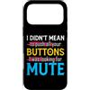 CharlIan Minds - Funny Quote Saying Custodia per iPhone 17 Pro Max I Didn't Mean To Push Your Buttons I Was Looking For Mute