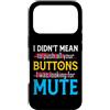 CharlIan Minds - Funny Quote Saying Custodia per iPhone 17 Pro I Didn't Mean To Push Your Buttons I Was Looking For Mute