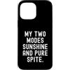 Witty Sarcastic Humor Custodia per iPhone 13 Pro Max le mie due modalità sole e nonostante puro Divertente Sarcastico