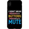 CharlIan Minds - Funny Quote Saying Custodia per iPhone XS Max I Didn't Mean To Push Your Buttons I Was Looking For Mute