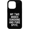 Witty Sarcastic Humor Custodia per iPhone 13 Pro le mie due modalità sole e nonostante puro Divertente Sarcastico