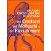 Eurofishmarket Grande enciclopedia illustrata dei crostacei, dei molluschi e dei ricci di mare