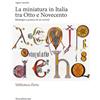 Silvana La miniatura in Italia tra Otto e Novecento. Ideologia e poetica di un «revival»