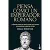 Booket Piensa como un emperador romano: La filosofía estoica de Marco Aurelio para dominar tus emociones y gobernar tu vida