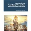 Lulu.com Le chemin de XuanZang: Une culture bouddhiste millénaire.
