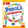 PIEMME SCUOLA Parole alternative. Proposte per l'Attività alternativa all'IRC. Volume per le classi 4a e 5a. Per la 4 ͣ e 5 ͣ classe della Scuola elementare. Con e-book. Con espansione online