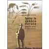 Morrone Editore Sotto la sabbia dorata. Paolo Orsi tra Gela e Siracusa