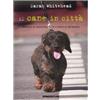 De Agostini Il cane in città. Manuale di addestramento a prova di metropoli