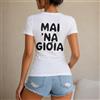 NONE Maglietta da donna 100% cotone, stile casual e streetwear, con scritta MAI 'NA GIOIA, perfetta per vacanze, estate, spiaggia, tempo libero e viaggi, ideale come regalo per amiche, sorelle o donne