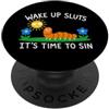 Funny Meme Funny Sarcastic Humor For Men Wake Up Sluts It's Time to Sin, Funny Animal Meme PopSockets PopGrip Adesivo