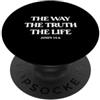 The Way The Truth The Life Christian Mot La Via La Verità La Vita John 14 6 Versetto Bibbia Cristiano PopSockets PopGrip Adesivo