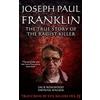 CREATESPACE Joseph Paul Franklin: The True Story of The Racist Killer: Historical Serial Killers and Murderers: Volume 15