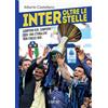 L'Airone Inter oltre le stelle. Campioni ieri, campioni oggi: una storia che non finisce mai
