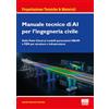 Maggioli Editore Manuale tecnico di AI per l'ingegneria civile. Dalla Point Cloud ai modelli parametrici HBriM e FEM per strutture e infrastrutture