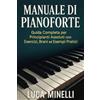 Youcanprint Manuale di Pianoforte Guida completa per principianti assoluti, con esercizi, brani ed esempi pratici