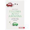 Zanichelli L'ultima auto a benzina. La mobilità sostenibile nell'era elettrica e digitale