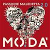Moda' - Passione Maledetta 2.0 - 2 Cd + 2 Dvd (edizione speciale)