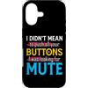 CharlIan Minds - Funny Quote Saying Custodia per iPhone 17 I Didn't Mean To Push Your Buttons I Was Looking For Mute