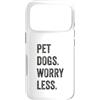 Hi Doggy Custodia per iPhone 17 Pro Pet Dogs Worry Less - Amanti dei cani divertenti