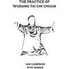 Ian Cameron The Practice of Wudang Tai Chi Chuan (Tascabile)