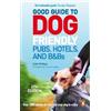 Catherine Phill Good Guide to Dog Friendly Pubs, Hotels and B&Bs: 6t (Tascabile)